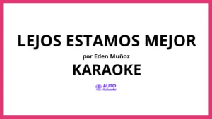 Eden Muñoz - Lejos Estamos Mejor KARAOKE (tono original)