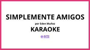 Eden Muñoz - Simplemente Amigos KARAOKE (tono original)