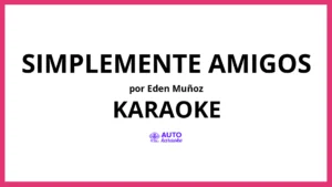 Eden Muñoz - Simplemente Amigos KARAOKE (tono original)