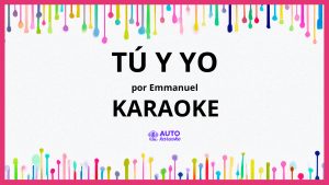 Emmanuel - Tú y Yo KARAOKE (tono original)