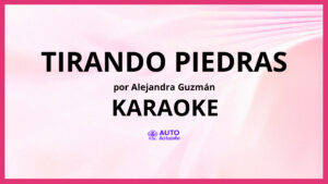 Alejandra Guzmán - Tirando Piedras KARAOKE (tono original)