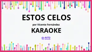 Vicente Fernández - Estos Celos KARAOKE (tono original)