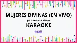 Vicente Fernández - Mujeres Divinas (En Vivo) KARAOKE (tono original)