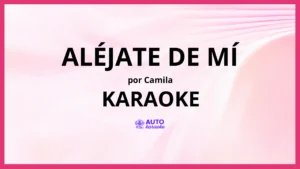 Camila - Aléjate de Mí KARAOKE (tono original)