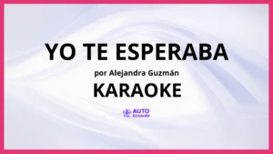 Alejandra Guzmán - Yo Te Esperaba KARAOKE (tono original)