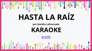 Natalia Lafourcade - Hasta la Raíz KARAOKE (tono original)