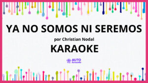 Christian Nodal - Ya No Somos Ni Seremos KARAOKE (tono original)