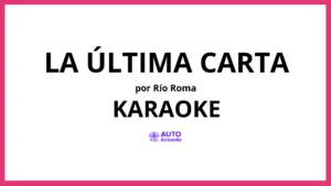 Río Roma - La Última Carta KARAOKE (tono original)