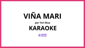 Yeri Mua - Viña Mari KARAOKE (tono original)