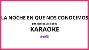 Marcos Villalobos - La Noche en Que Nos Conocimos KARAOKE (tono original)