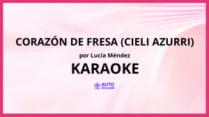 Lucía Méndez - Corazón de Fresa (Cieli Azurri) KARAOKE (tono original)