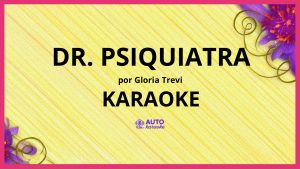 Gloria Trevi - Dr. Psiquiatra KARAOKE (tono original)