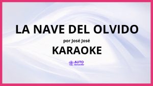 José José - La Nave del Olvido KARAOKE (tono original)