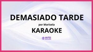 Marisela - Demasiado Tarde KARAOKE (tono original)