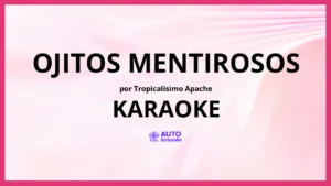 Tropicalísimo Apache - Ojitos Mentirosos KARAOKE (tono original)