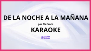 Elefante - De la Noche a la Mañana KARAOKE (tono original)