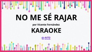 Vicente Fernández - No Me Sé Rajar KARAOKE (tono original)