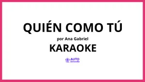 Ana Gabriel - Quién Como Tú KARAOKE (tono original)