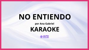 Ana Gabriel - No Entiendo KARAOKE (tono original)