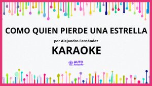 Alejandro Fernández - Como Quien Pierde una Estrella KARAOKE (tono original)