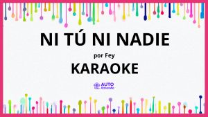 Fey - Ni Tú Ni Nadie KARAOKE (tono original)