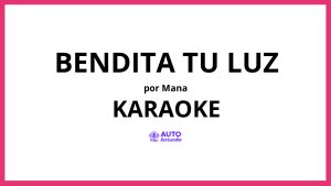 Mana - Bendita Tu Luz KARAOKE (tono original)