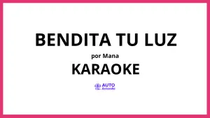 Mana - Bendita Tu Luz KARAOKE (tono original)
