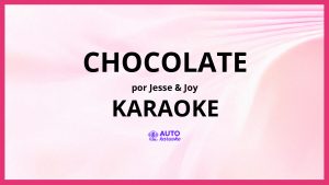Jesse & Joy - Chocolate KARAOKE (tono original)