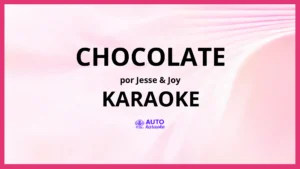 Jesse & Joy - Chocolate KARAOKE (tono original)