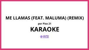 Piso 21 - Me Llamas (feat. Maluma) (Remix) KARAOKE (tono original)