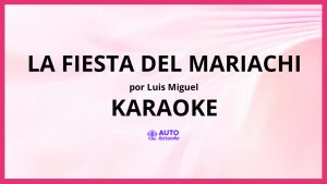 Luis Miguel - La fiesta del mariachi KARAOKE (tono original)