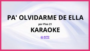 Piso 21 - Pa' Olvidarme De Ella KARAOKE (tono original)
