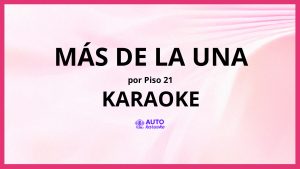 Piso 21 - Más De La Una KARAOKE (tono original)