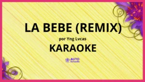 Yng Lvcas - La Bebe (Remix) KARAOKE (tono original)