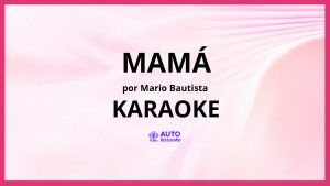 Mario Bautista - Mamá KARAOKE (tono original)