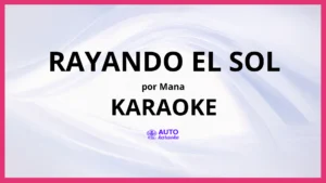 Mana - Rayando el Sol KARAOKE (tono original)