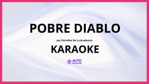 Estrellas de la Academia - Pobre Diablo KARAOKE (tono original)