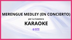 La Casetera - Merengue Medley (En Concierto) KARAOKE (tono original)