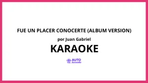 Juan Gabriel - Fue Un Placer Conocerte (Album Version) KARAOKE (tono original)