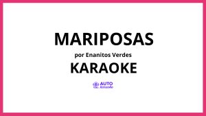 Enanitos Verdes - Mariposas KARAOKE (tono original)