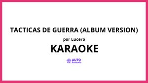 Lucero - Tacticas De Guerra (Album Version) KARAOKE (tono original)
