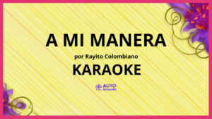 Rayito Colombiano - A Mi Manera KARAOKE (tono original)