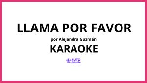 Alejandra Guzmán - Llama Por Favor KARAOKE (tono original)
