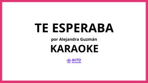 Alejandra Guzmán - Te Esperaba KARAOKE (tono original)