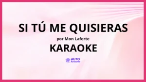 Mon Laferte - Si Tú Me Quisieras KARAOKE (tono original)