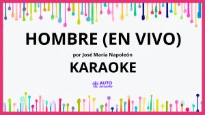 José María Napoleón - Hombre (En Vivo) KARAOKE (tono original)