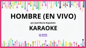 José María Napoleón - Hombre (En Vivo) KARAOKE (tono original)