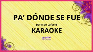 Mon Laferte - Pa’ Dónde Se Fue KARAOKE (tono original)