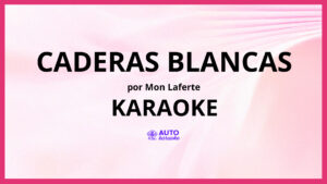 Mon Laferte - Caderas Blancas KARAOKE (tono original)