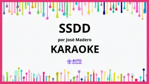 José Madero - SSDD KARAOKE (tono original)